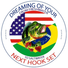 DREAMING OF YOUR NEXT HOOK SET FROM FRESH WATER TO SALTWATER