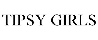 TIPSY GIRLS
