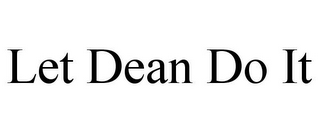 LET DEAN DO IT