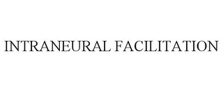 INTRANEURAL FACILITATION