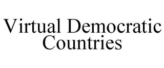 VIRTUAL DEMOCRATIC COUNTRIES