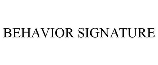 BEHAVIOR SIGNATURE