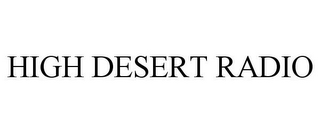 HIGH DESERT RADIO