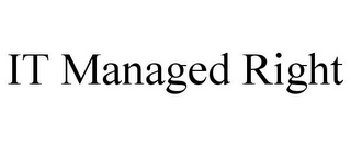 IT MANAGED RIGHT