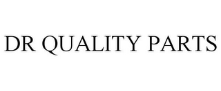 DR QUALITY PARTS