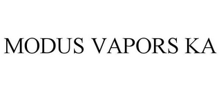 MODUS VAPORS KA