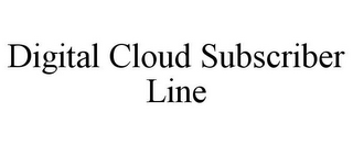 DIGITAL CLOUD SUBSCRIBER LINE