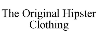 THE ORIGINAL HIPSTER CLOTHING