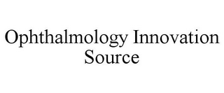 OPHTHALMOLOGY INNOVATION SOURCE