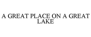 A GREAT PLACE ON A GREAT LAKE