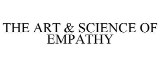 THE ART & SCIENCE OF EMPATHY