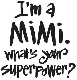 I'M A MIMI. WHAT'S YOUR SUPERPOWER?