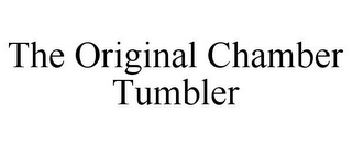 THE ORIGINAL CHAMBER TUMBLER