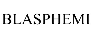 BLASPHEMI