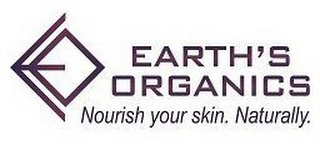E EARTH'S ORGANICS NOURISH YOUR SKIN. NATURALLY.