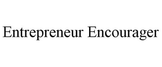 ENTREPRENEUR ENCOURAGER