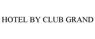 HOTEL BY CLUB GRAND