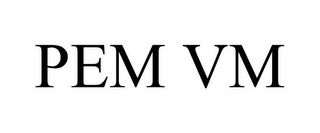 PEM VM