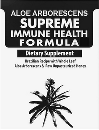 ALOE ARBORESCENS SUPREME IMMUNE HEALTH FORMULA DIETARY SUPPLEMENT BRAZILIAN RECIPE WITH WHOLE LEAF ALOE ARBORESCENS & RAW UNPASTEURIZED HONEY