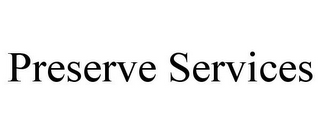 PRESERVE SERVICES