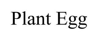 PLANT EGG