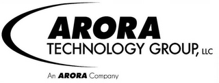 ARORA TECHNOLOGY GROUP, LLC AN ARORA COMPANY