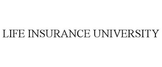 LIFE INSURANCE UNIVERSITY