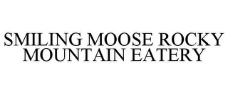 SMILING MOOSE ROCKY MOUNTAIN EATERY