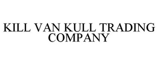 KILL VAN KULL TRADING COMPANY