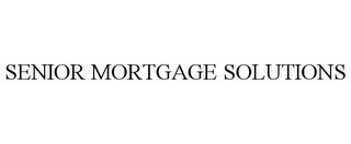 SENIOR MORTGAGE SOLUTIONS