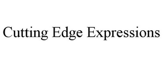 CUTTING EDGE EXPRESSIONS