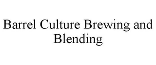 BARREL CULTURE BREWING AND BLENDING