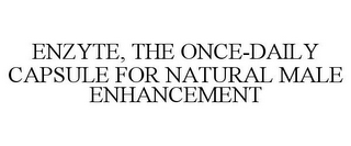 ENZYTE, THE ONCE-DAILY CAPSULE FOR NATURAL MALE ENHANCEMENT