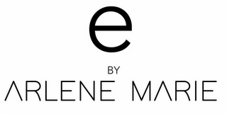 E BY ARLENE MARIE