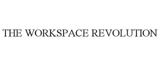 THE WORKSPACE REVOLUTION