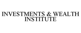 INVESTMENTS & WEALTH INSTITUTE