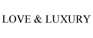 LOVE & LUXURY