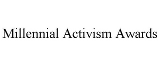 MILLENNIAL ACTIVISM AWARDS