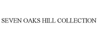 SEVEN OAKS HILL COLLECTION