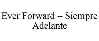 EVER FORWARD - SIEMPRE ADELANTE