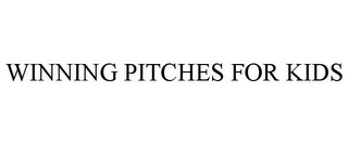 WINNING PITCHES FOR KIDS