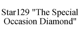 STAR129 "THE SPECIAL OCCASION DIAMOND"