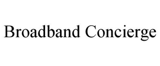 BROADBAND CONCIERGE