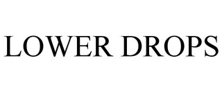 LOWER DROPS