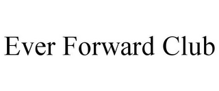 EVER FORWARD CLUB