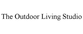 THE OUTDOOR LIVING STUDIO