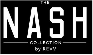 THE NASH COLLECTION BY REVV