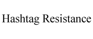 HASHTAG RESISTANCE