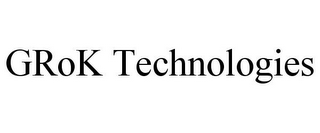 GROK TECHNOLOGIES