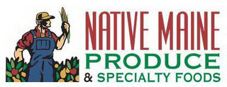 NATIVE MAINE PRODUCE & SPECIALTY FOODS